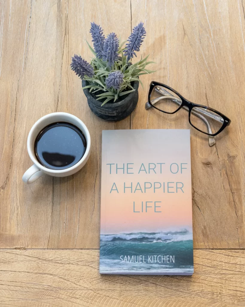 The Art of a Happier Life by Samuel Kitchen